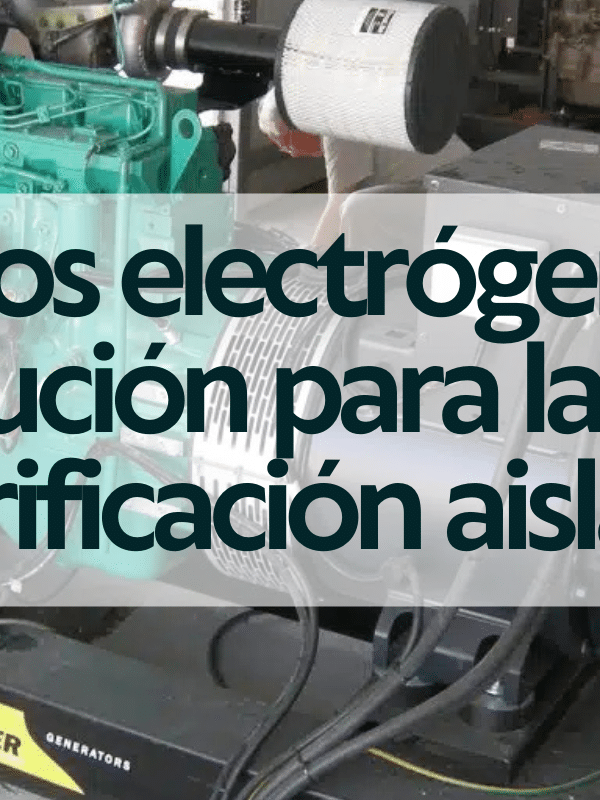 Grupos electrógenos- la solución para la electrificación aislada